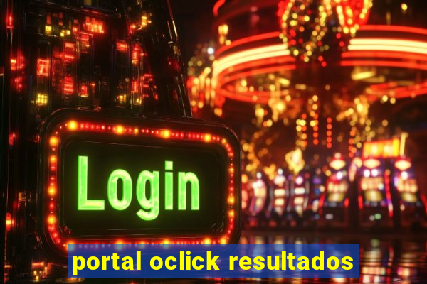 portal oclick resultados